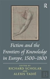 Fiction And The Frontiers Of Knowledge In Europe, 1500-1800