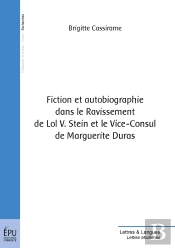 Fiction Et Autobiographie Dans Le Ravissement De Lol V. Stein Et Le Vice-Consul De Marguerite Duras
