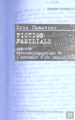 Bertrand.pt - Fiction Familiale : Approche Anthropolinguistique De L'Ordinaire D'Une Famille