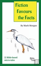 Fiction Favours The Facts: 22 Bible-Based Micro-Tales
