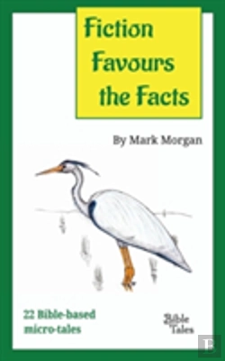 Bertrand.pt - Fiction Favours The Facts: 22 Bible-Based Micro-Tales