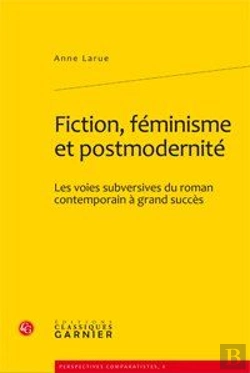Bertrand.pt - Fiction, Feminisme Et Postmodernite - Les Voies Subversives Du Roman Contemporain A Grand Succes