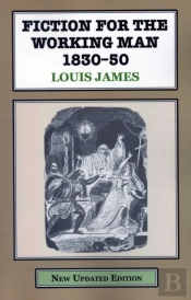 Fiction For The Working Man 1830-50