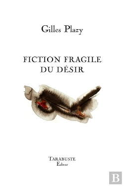 Bertrand.pt - Fiction Fragile Du Desir - Gilles Plazy