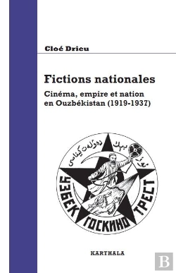 Bertrand.pt - Fiction Nationales ; Cinéma, Empire Et Nation En Ouzbekistan (1919-1937)