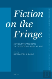 Fiction On The Fringe: Novelistic Writing In The Post-Classical Age