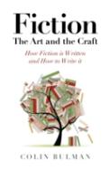 Fiction - The Art And The Craft - How Fiction Is Written And How To Write It