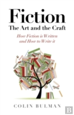 Bertrand.pt - Fiction - The Art And The Craft - How Fiction Is Written And How To Write It