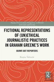 Fictional Representations Of (Un)Ethical Journalistic Practices In Graham Greene'S Work