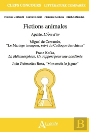 Fictions Animales - Apulee, L'Ane D'Or ; Miguel De Cervantes, 'Le Mariage Trompeur, Suivi Du Colloqu