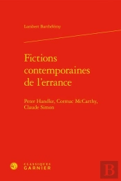 Fictions Contemporaines De L'Errance - Peter Handke, Cormac Mccarthy, Claude Sim - Peter Handke, Cor