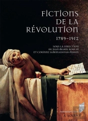 Fictions De La Révolution ; 1789-1912