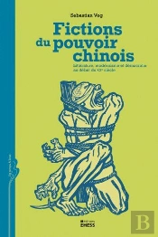 Fictions Du Pouvoir Chinois ; Littérature, Modernisme Et Démocratie Au Début Du Xxe Siècle