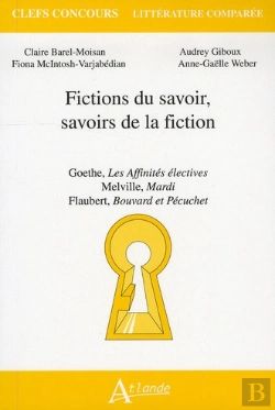 Bertrand.pt - Fictions Du Savoir, Savoirs De La Fiction ; Goethe, Les Affinités Électives ; Melville, Mardi ; Flaubert, Bouvard Et Pécuchet
