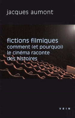 Bertrand.pt - Fictions Filmiques ; Comment (Et Pourquoi) Le Cinéma Raconte Des Histoires