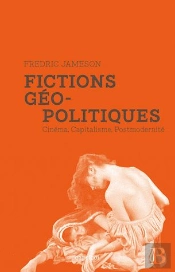 Fictions Géopolitiques ; Cinéma, Capitalisme, Postmodernité