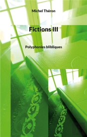 Fictions Iii - Polyphonies Blibliques - Illustrations, Couleur
