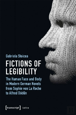 Bertrand.pt - Fictions Of Legibility Â€“ The Human Face And Body In Modern German Novels From Sophie Von La Roche To Alfred Doblin