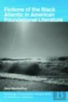 Fictions Of The Black Atlantic In American Foundational Literature