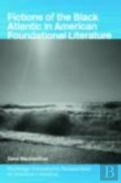 Fictions Of The Black Atlantic In American Foundational Literature