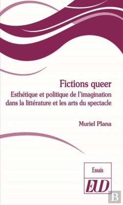 Bertrand.pt - Fictions Queer - Esthetique Et Politique De L'Imagination Dans La Litterature Et Les Arts Du Spec