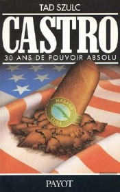 Fidel Castro ; 30 Ans De Pouvoir Absolu