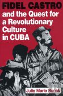 Fidel Castro And The Quest For A Revolutionary Culture In Cuba