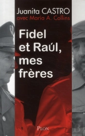 Fidel Et Raul  Mes Freres
