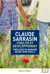 Fidélité Et Développement ; Théologie Du Mariage Selon Jean-Paul Ii