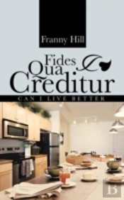 Fides Qua Creditur: Can I Live Better