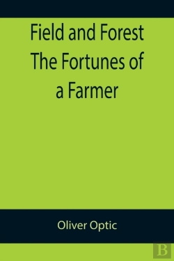 Bertrand.pt - Field And Forest The Fortunes Of A Farmer