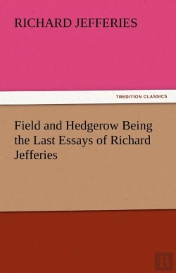Bertrand.pt - Field And Hedgerow Being The Last Essays Of Richard Jefferies
