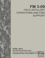 Field Artillery Operations And Fire Support (Fm 3-09)