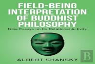 Field-Being Interpretation Of Buddhist Philosophy