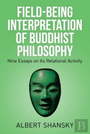 Field-Being Interpretation Of Buddhist Philosophy