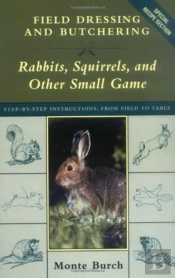 Field Dressing And Butchering Rabbits, Squirrels And Other Small Game