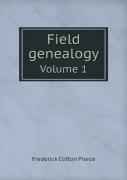 Field Genealogy Volume 1
