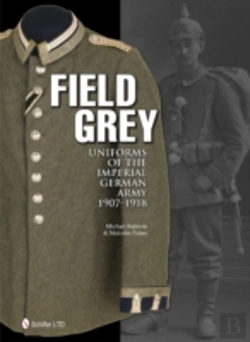 Bertrand.pt - Field Grey Uniforms Of The Imperial German Army, 1907-1918