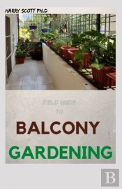 Field Guide To Balcony Gardening