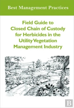 Bertrand.pt - Field Guide To Closed Chain Of Custody For Herbicides In The Utility Vegetation Management Industry