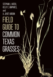 Field Guide To Common Texas Grasses