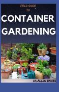 Field Guide To Container Gardening