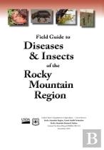 Field Guide To Diseases And Insects Of The Rocky Mountain Region