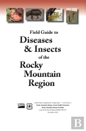 Field Guide To Diseases And Insects Of The Rocky Mountain Region