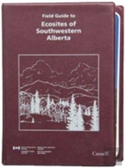 Field Guide To Ecosites Of Southwestern Alberta