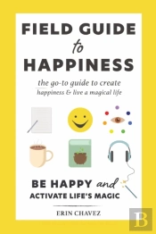 Field Guide To Happiness