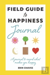 Field Guide To Happiness Journal