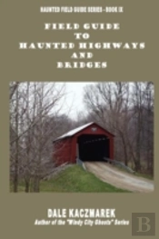 Field Guide To Haunted Highways & Bridges