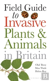 Field Guide To Invasive Plants And Animals In Britain