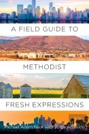 Field Guide To Methodist Fresh Expressions, A